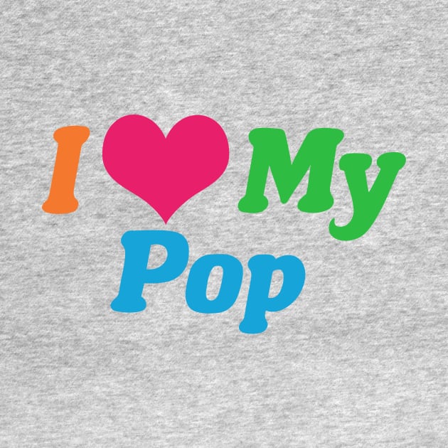 I Love My Pop by epiclovedesigns